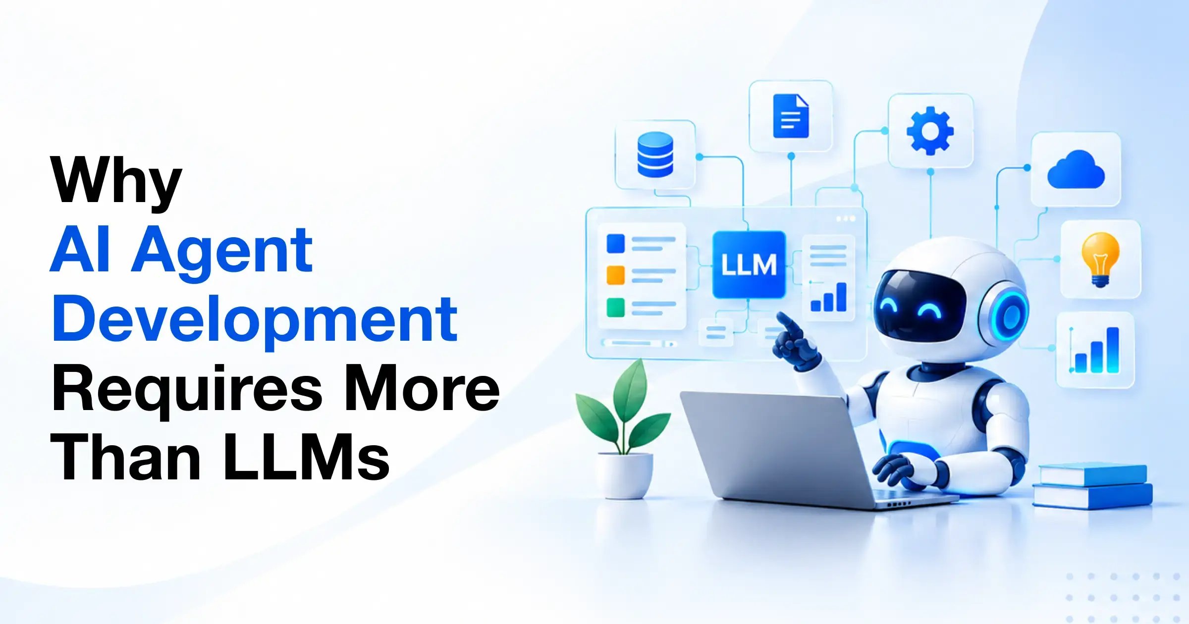 why-ai-agents-need-more-than-llms.webp
