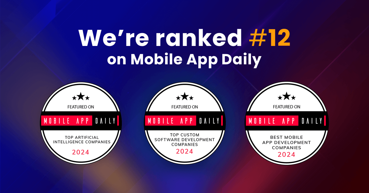 We’re #12 on MobileAppDaily’s Top Mobile App Development Companies List But There’s More!