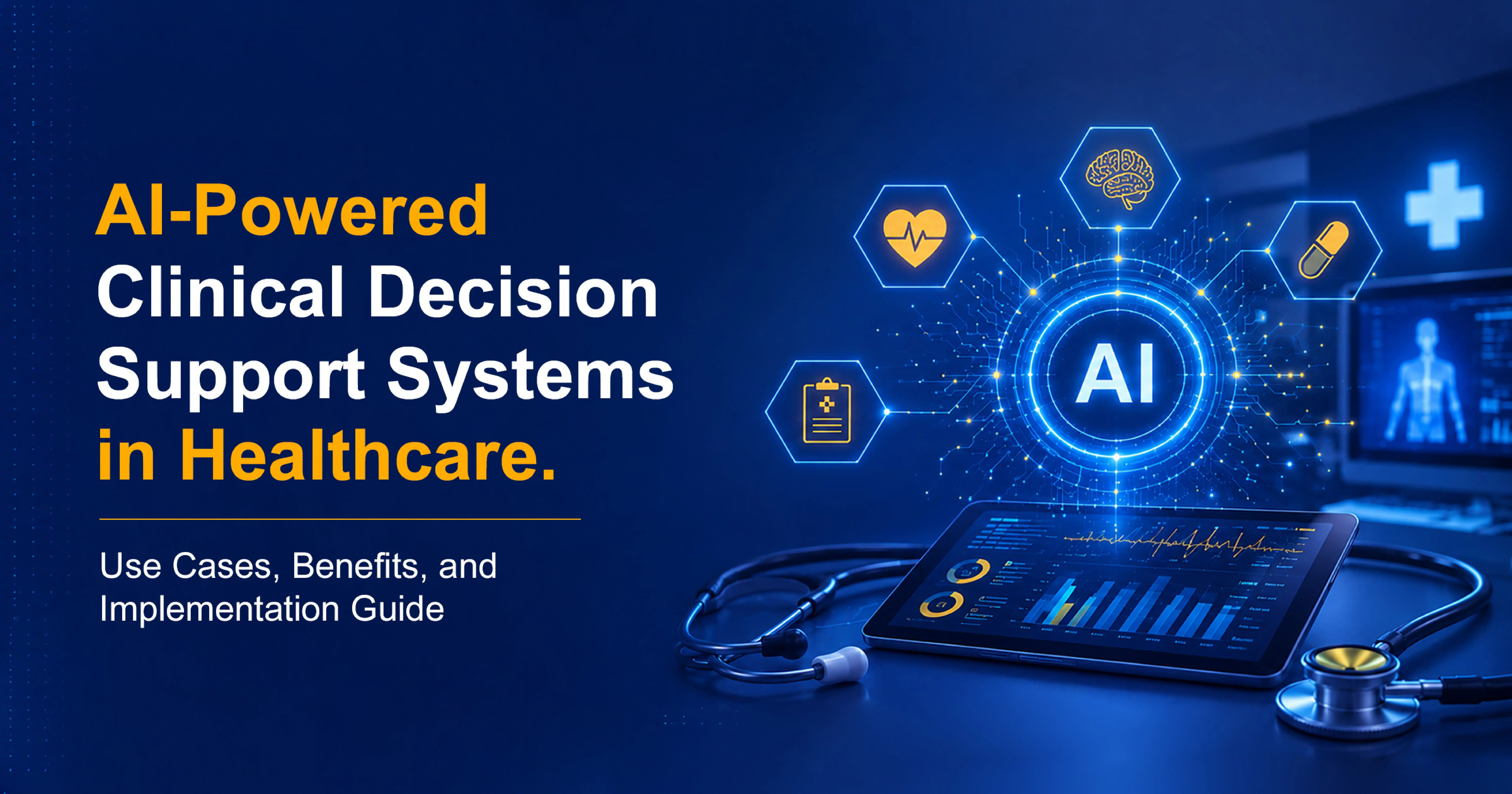 AI-Powered Clinical Decision Support Systems in Healthcare: Use Cases, Benefits, and Implementation Guide