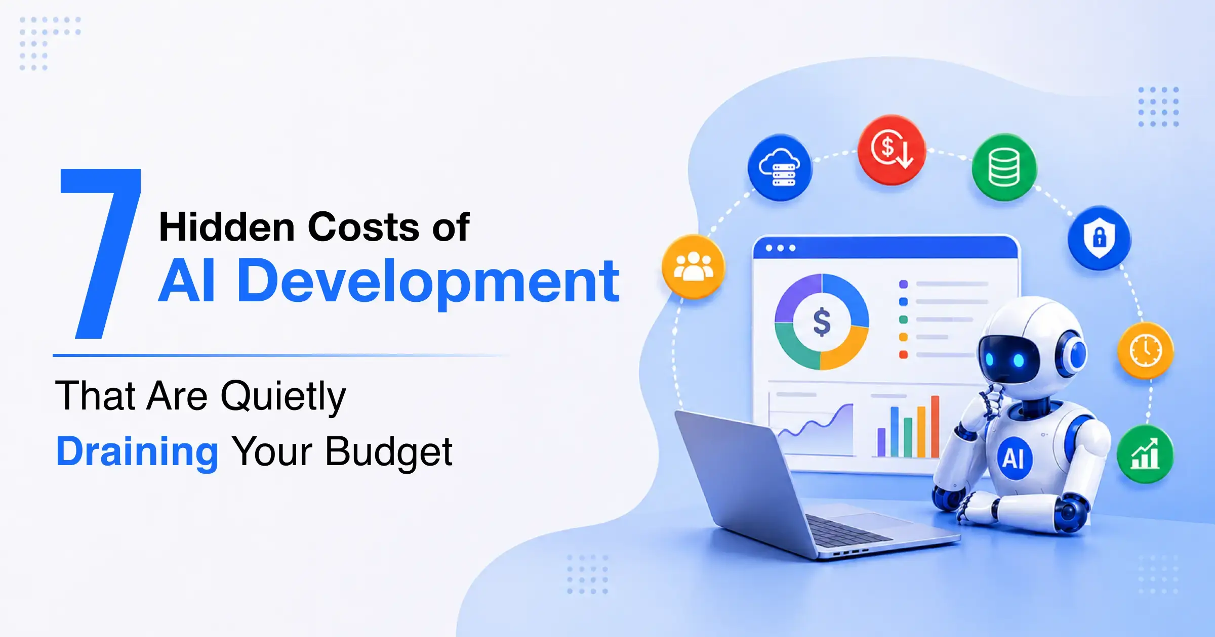 7 Hidden Costs of AI Development That Are Quietly Draining Your Budget