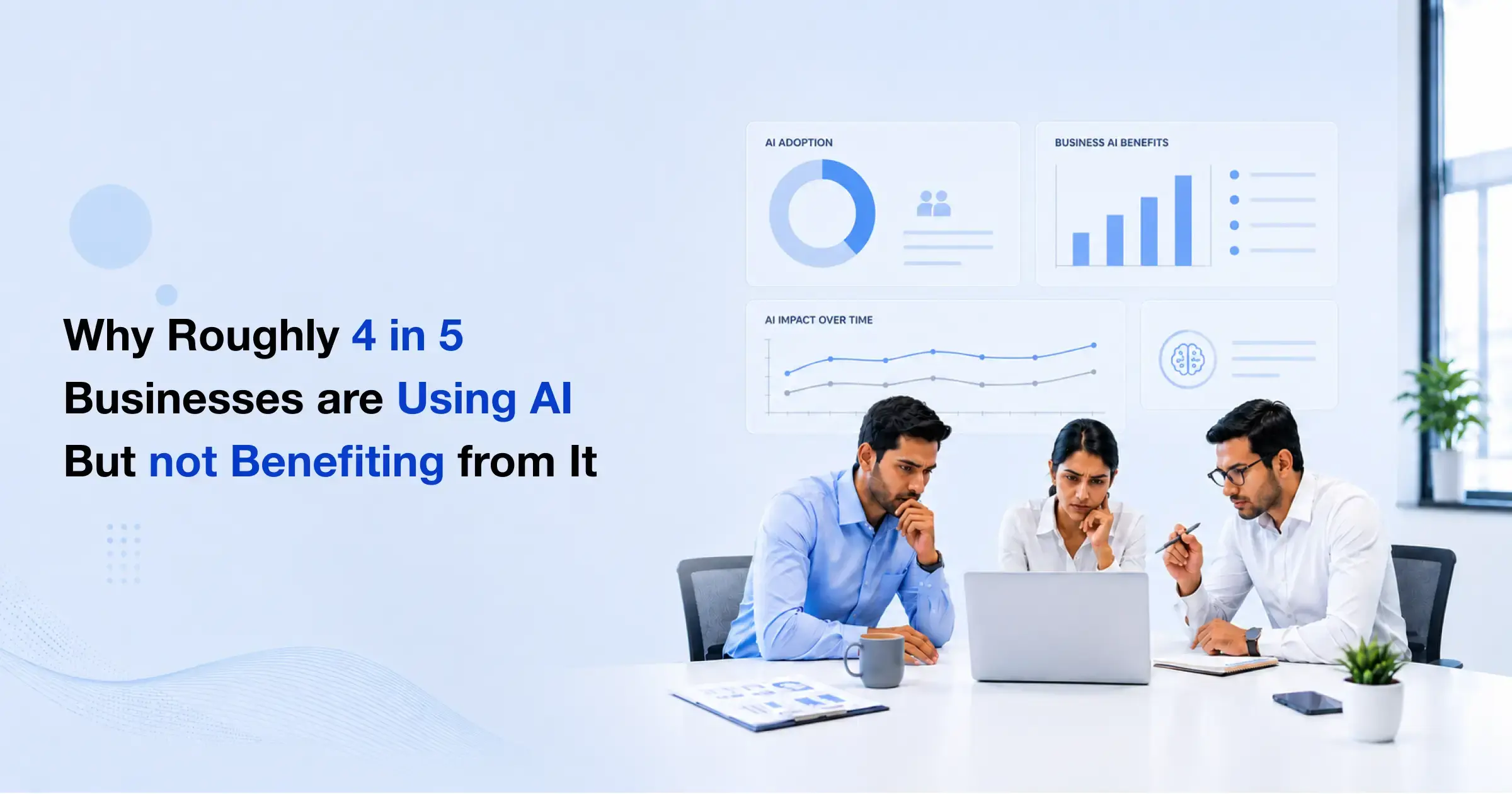 Why Roughly 4 in 5 Businesses are Using AI But not Benefiting from It